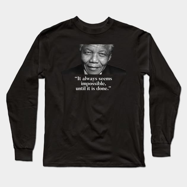 Nelson Mandela - Nothing’s impossible Long Sleeve T-Shirt by Raw Designs LDN